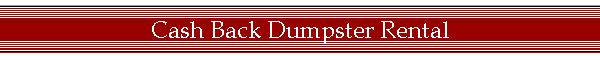 Cash Back Dumpster Rental