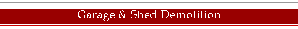 Garage & Shed Demolition